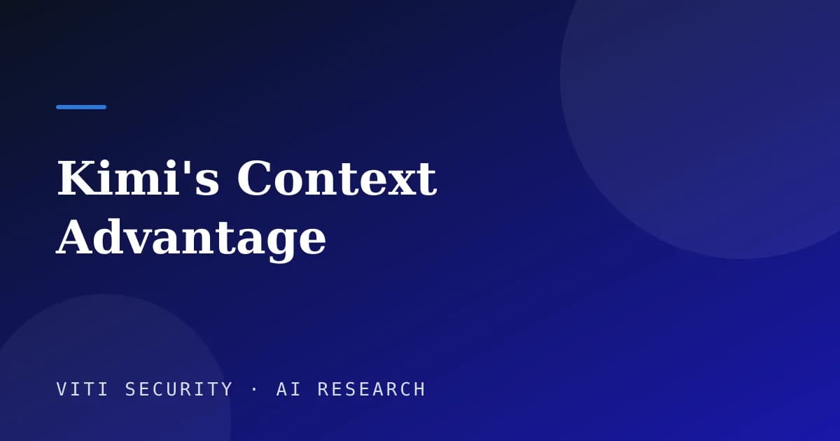Kimi's Context Advantage - VITI Security