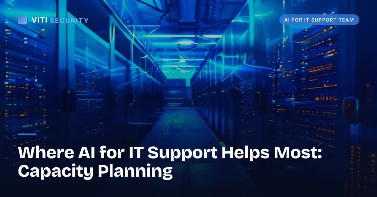 Where AI for IT Support Helps Most: Capacity Planning - VITI Security