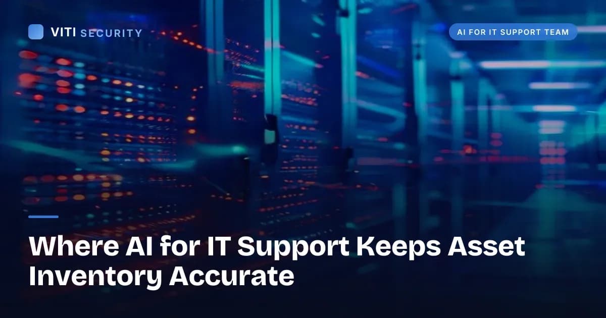 Where AI for IT Support Keeps Asset Inventory Accurate - VITI Security