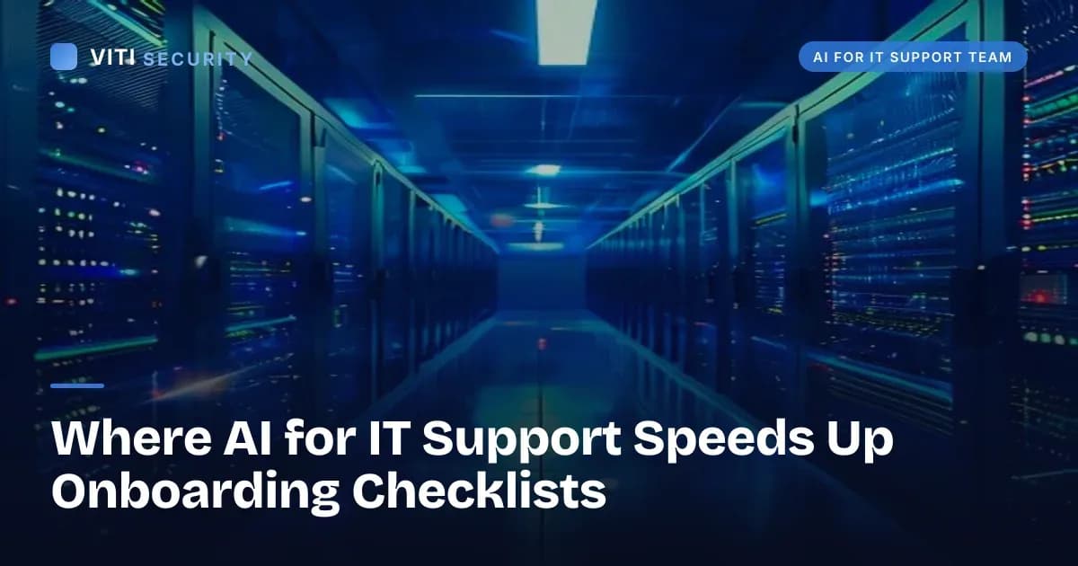 Where AI for IT Support Speeds Up Onboarding Checklists - VITI Security