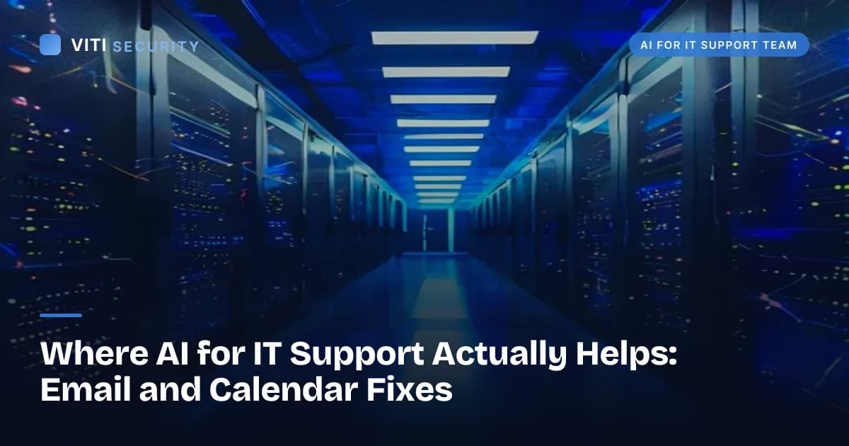 Where AI for IT Support Actually Helps: Email and Calendar Fixes - VITI Security