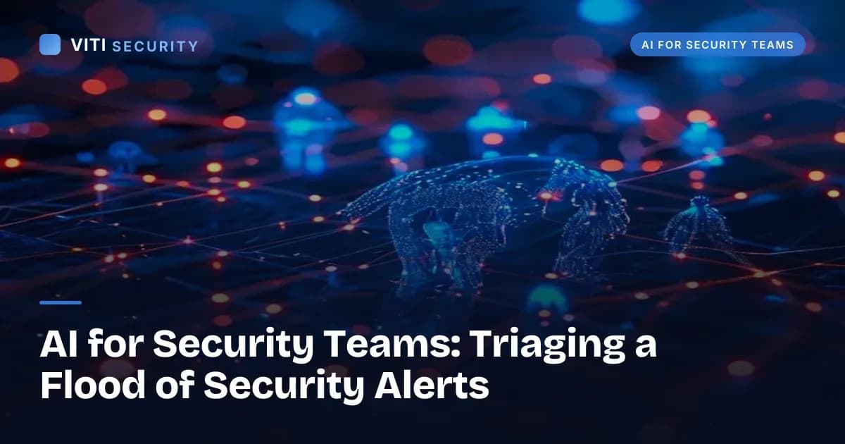 AI for Security Teams: Triaging a Flood of Security Alerts - VITI Security