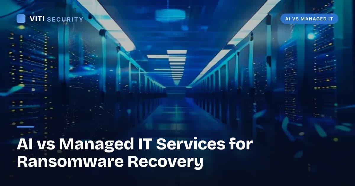 AI vs Managed IT Services for Ransomware Recovery - VITI Security