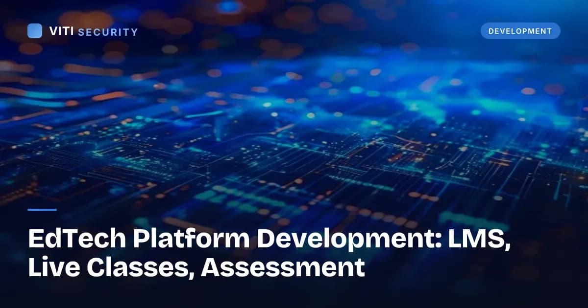 EdTech Platform Development: LMS, Live Classes, Assessment - VITI Security