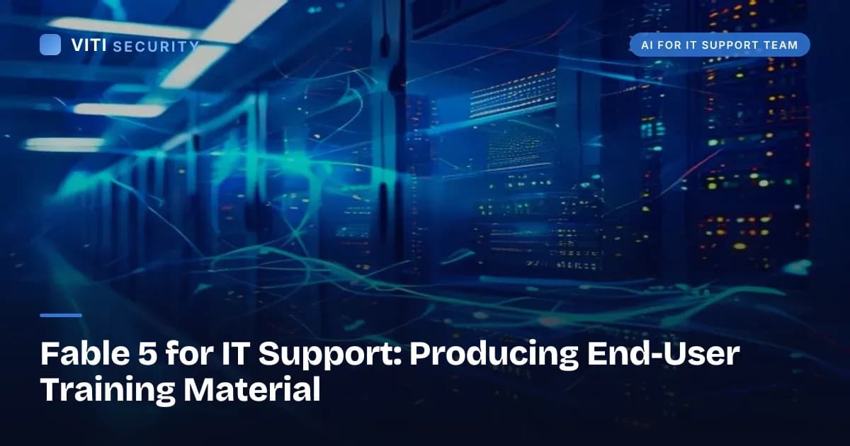 Fable 5 for IT Support: Producing End-User Training Material - VITI Security