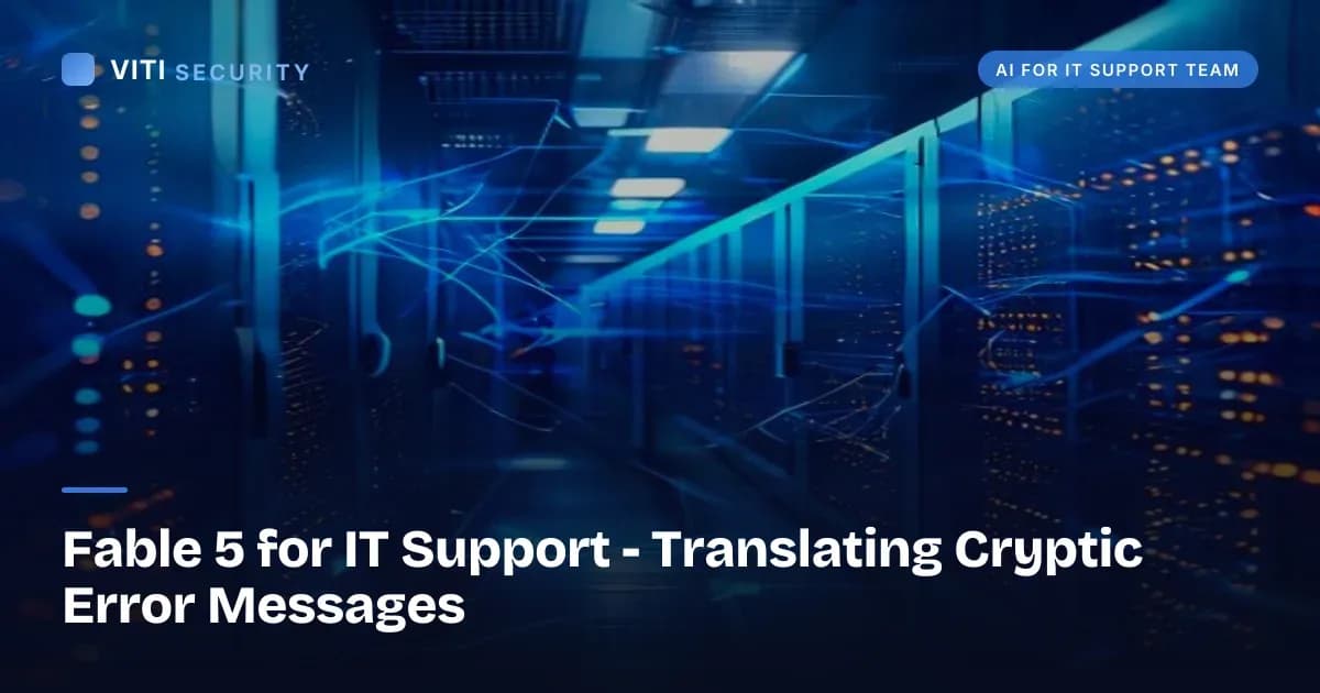 Fable 5 for IT Support - Translating Cryptic Error Messages - VITI Security