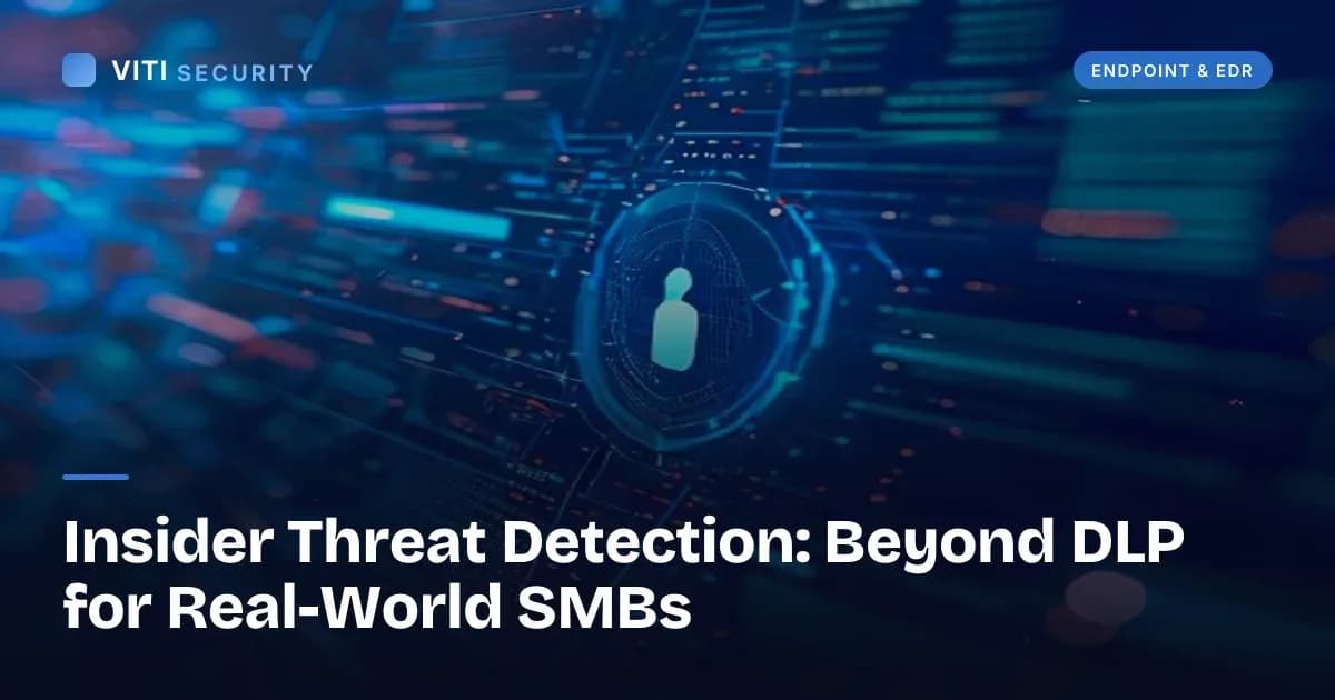 Insider Threat Detection: Beyond DLP for Real-World SMBs - VITI Security