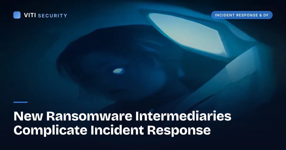 New Ransomware Intermediaries Complicate Incident Response - VITI Security