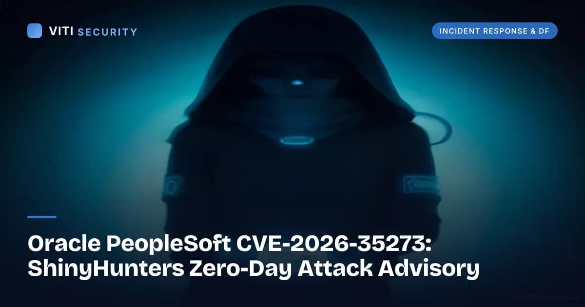 Oracle PeopleSoft CVE-2026-35273: ShinyHunters Zero-Day Attack Advisory - VITI Security