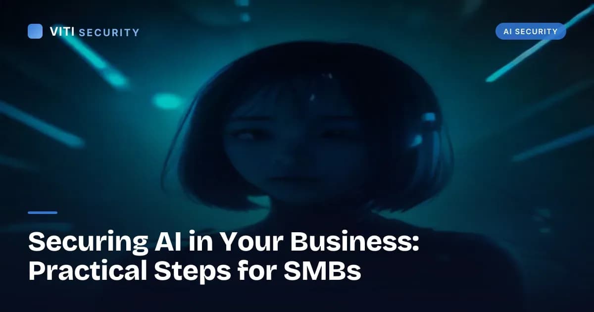Securing AI in Your Business: Practical Steps for SMBs - VITI Security