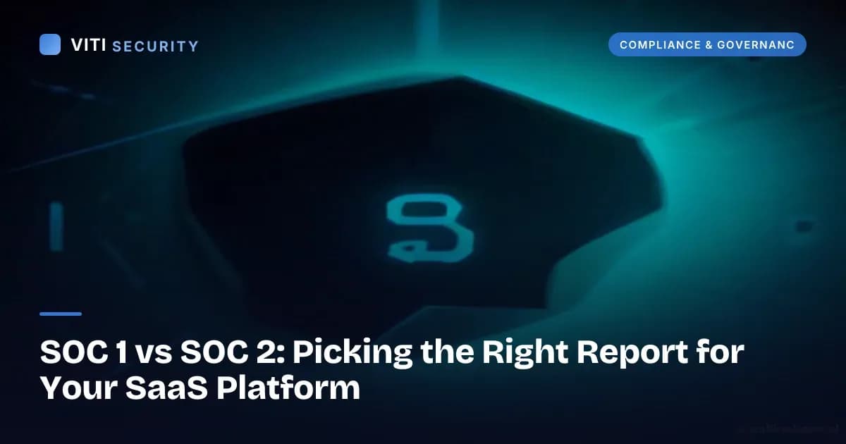 SOC 1 vs SOC 2: Picking the Right Report for Your SaaS Platform - VITI Security