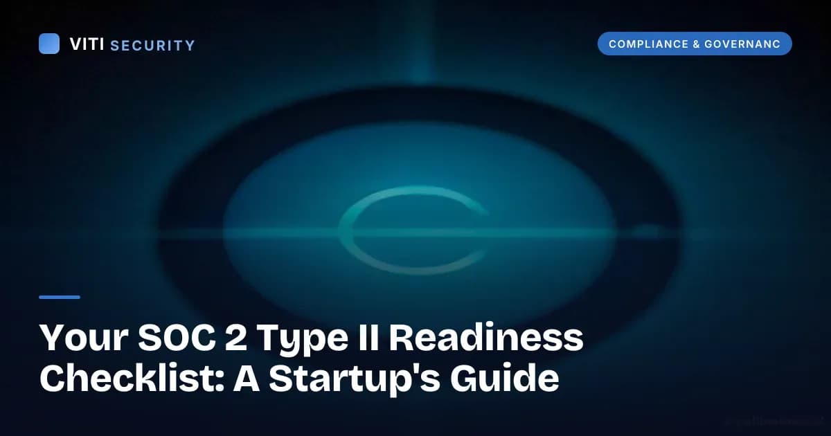 Your SOC 2 Type II Readiness Checklist: A Startup's Guide - VITI Security