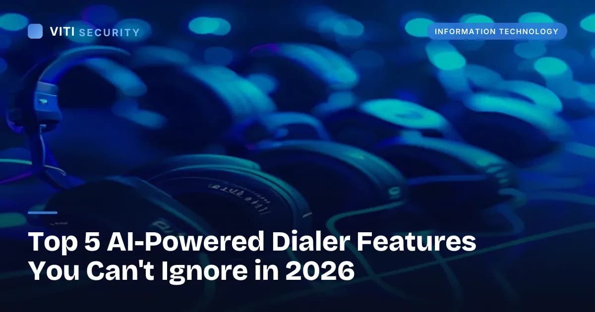 Top 5 AI-Powered Dialer Features You Can't Ignore in 2026 - VITI Security