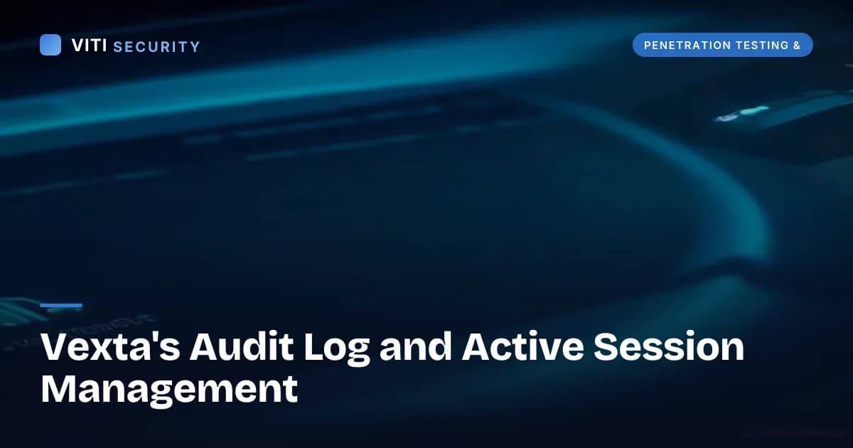 Vexta's Audit Log and Active Session Management - VITI Security