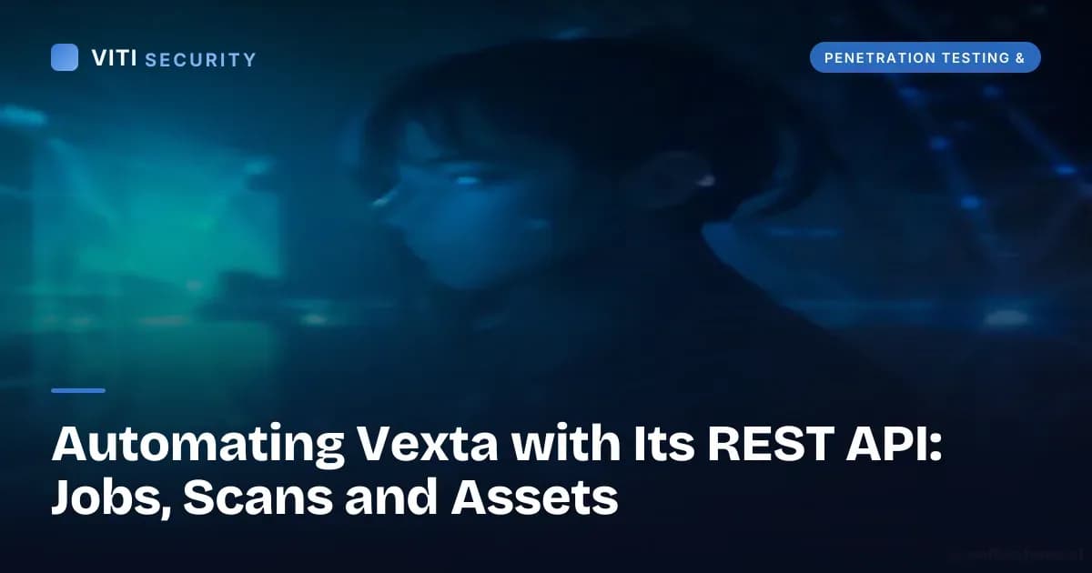 Automating Vexta with Its REST API: Jobs, Scans and Assets - VITI Security