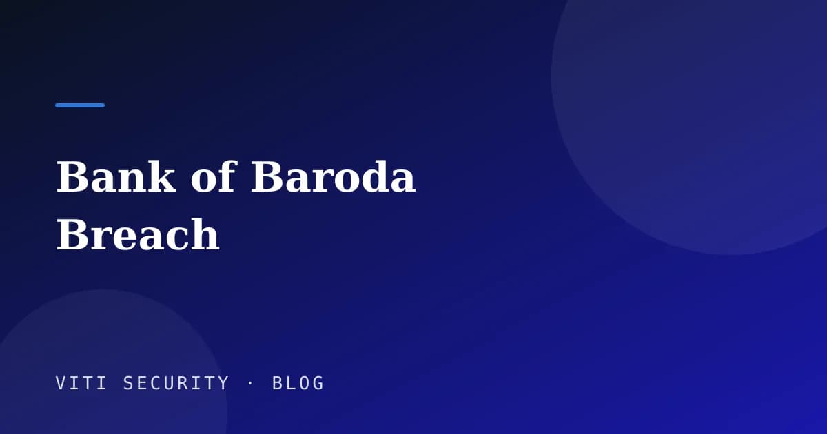 Bank of Baroda breach - identity is the new security perimeter - VITI Security