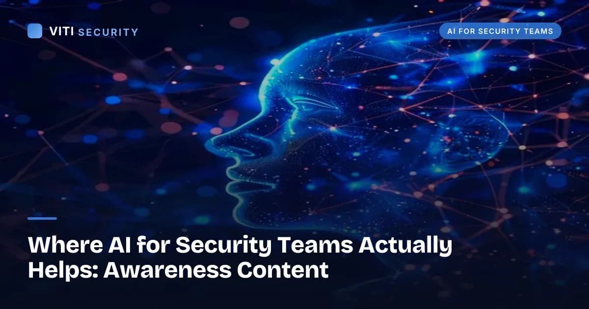 Where AI for Security Teams Actually Helps: Awareness Content - VITI Security