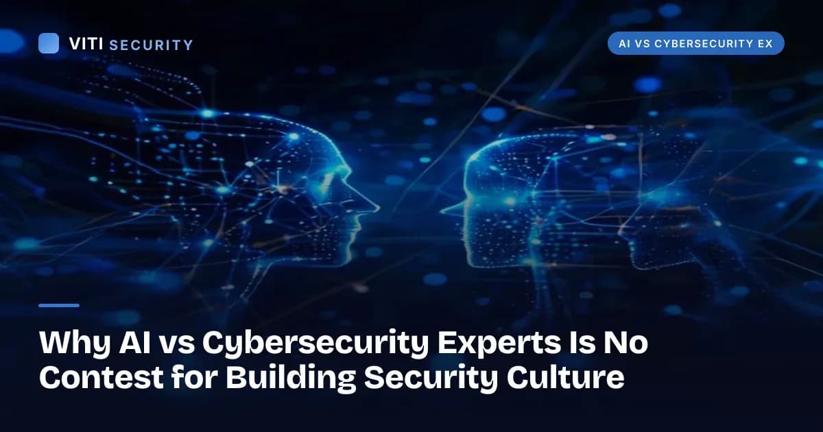 Why AI vs Cybersecurity Experts Is No Contest for Building Security Culture - VITI Security