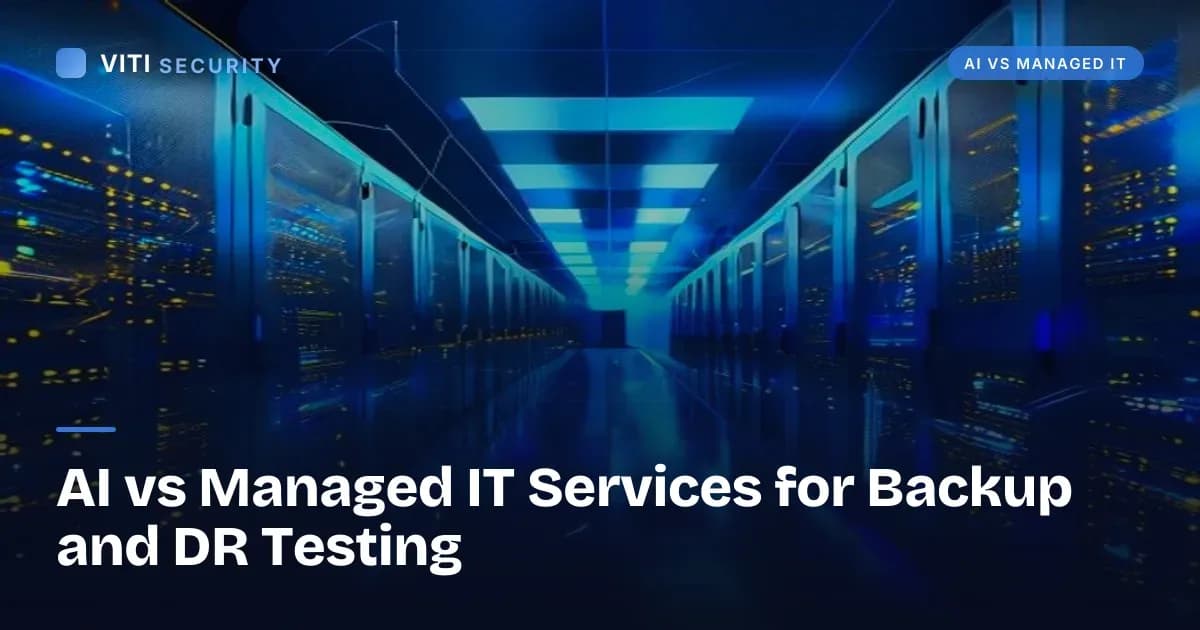 AI vs Managed IT Services for Backup and DR Testing - VITI Security