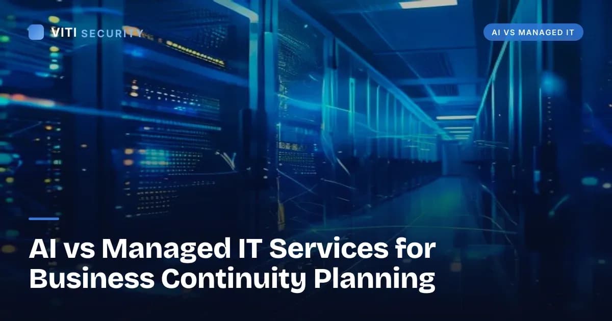 AI vs Managed IT Services for Business Continuity Planning - VITI Security