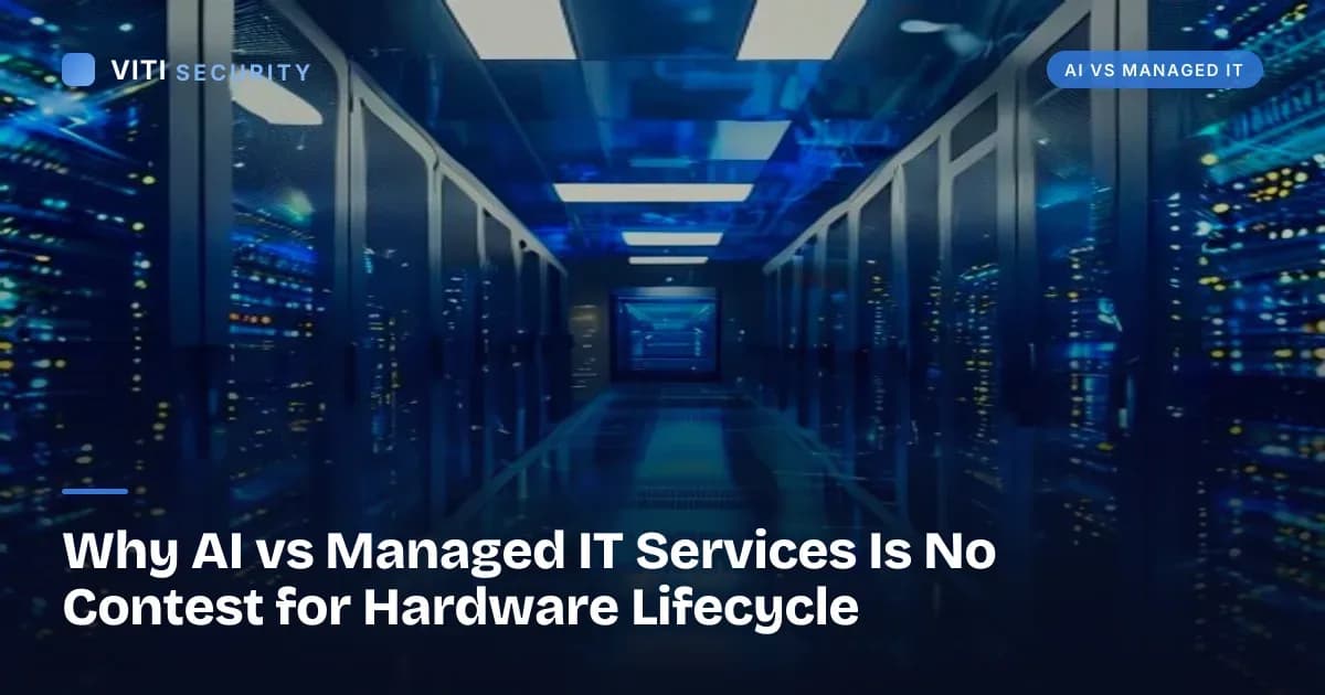 Why AI vs Managed IT Services Is No Contest for Hardware Lifecycle - VITI Security