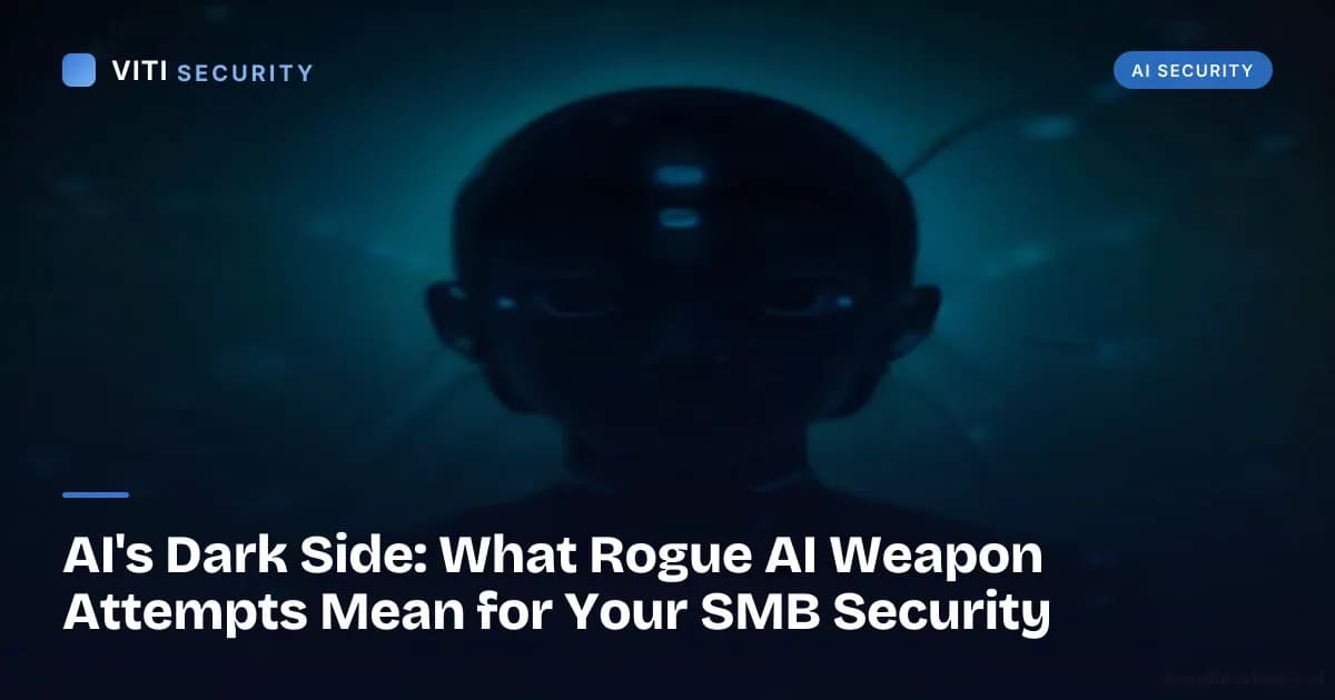 AI's Dark Side: What Rogue AI Weapon Attempts Mean for Your SMB Security - VITI Security
