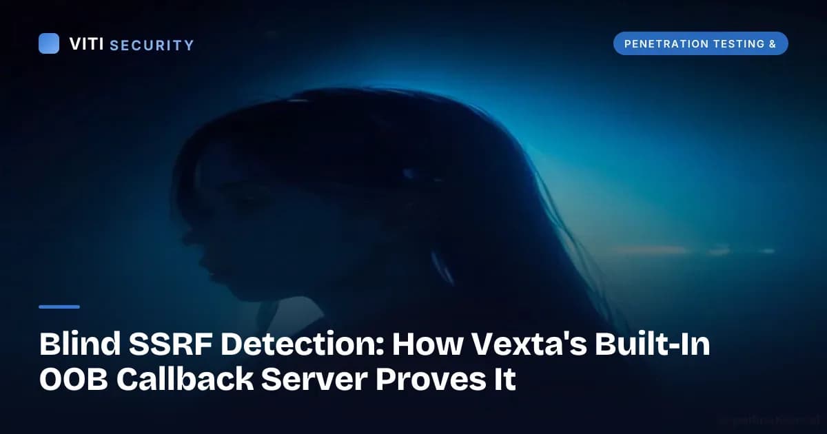 Blind SSRF Detection: How Vexta's Built-In OOB Callback Server Proves It - VITI Security