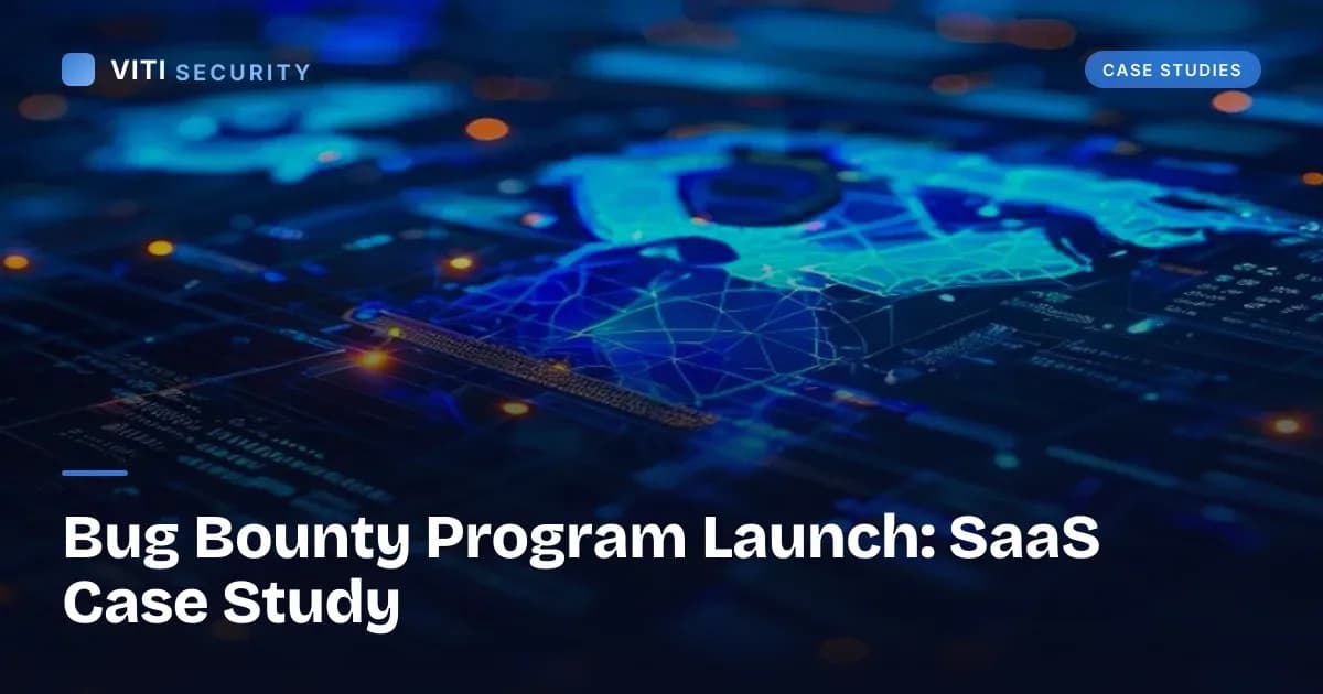 Bug Bounty Program Launch: SaaS Case Study - VITI Security