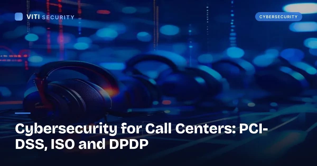 Cybersecurity for Call Centers: PCI-DSS, ISO and DPDP - VITI Security