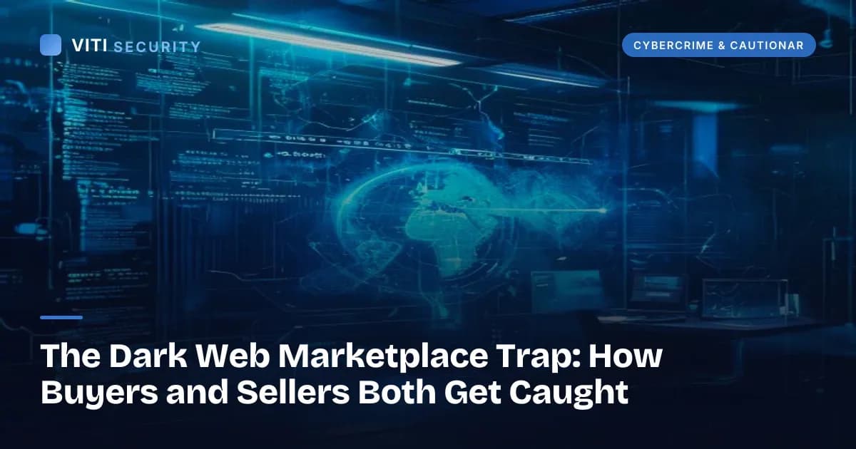 The Dark Web Marketplace Trap: How Buyers and Sellers Both Get Caught - VITI Security