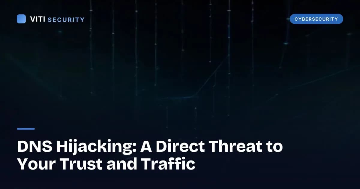 DNS Hijacking: A Direct Threat to Your Trust and Traffic - VITI Security