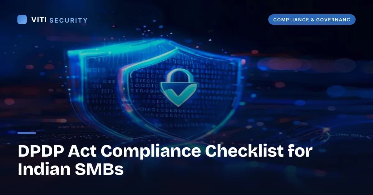 DPDP Act Compliance Checklist for Indian SMBs - VITI Security