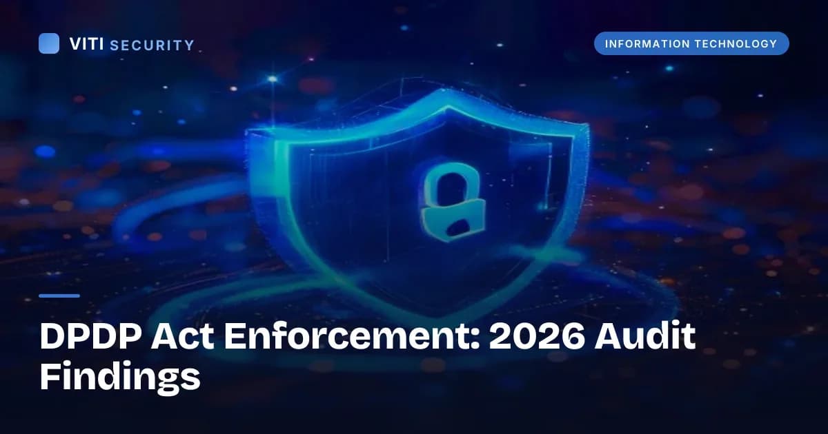 DPDP Act Enforcement: 2026 Audit Findings - VITI Security