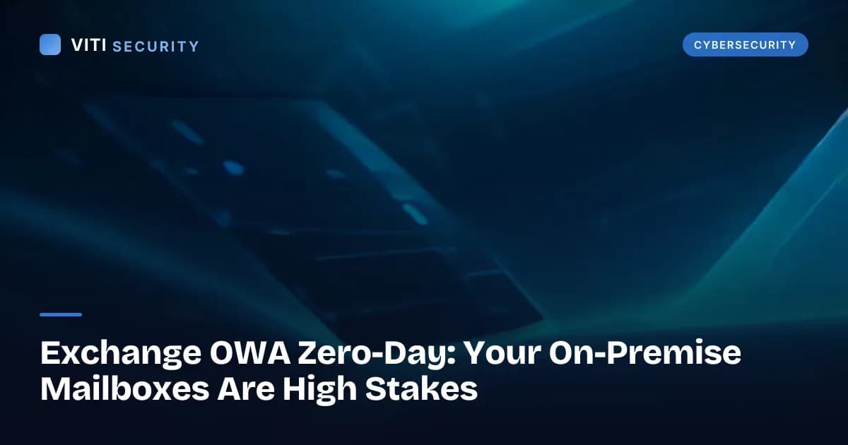 Exchange OWA Zero-Day: Your On-Premise Mailboxes Are High Stakes - VITI Security