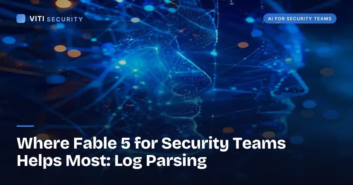 Where Fable 5 for Security Teams Helps Most: Log Parsing - VITI Security