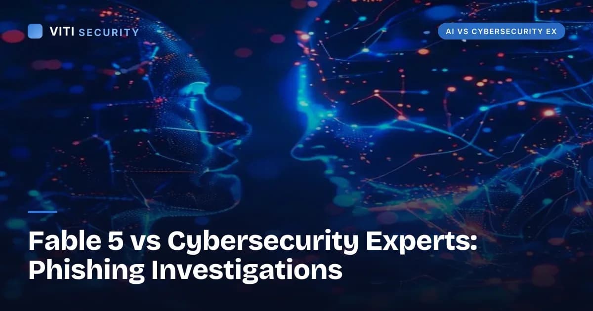 Fable 5 vs Cybersecurity Experts: Phishing Investigations - VITI Security