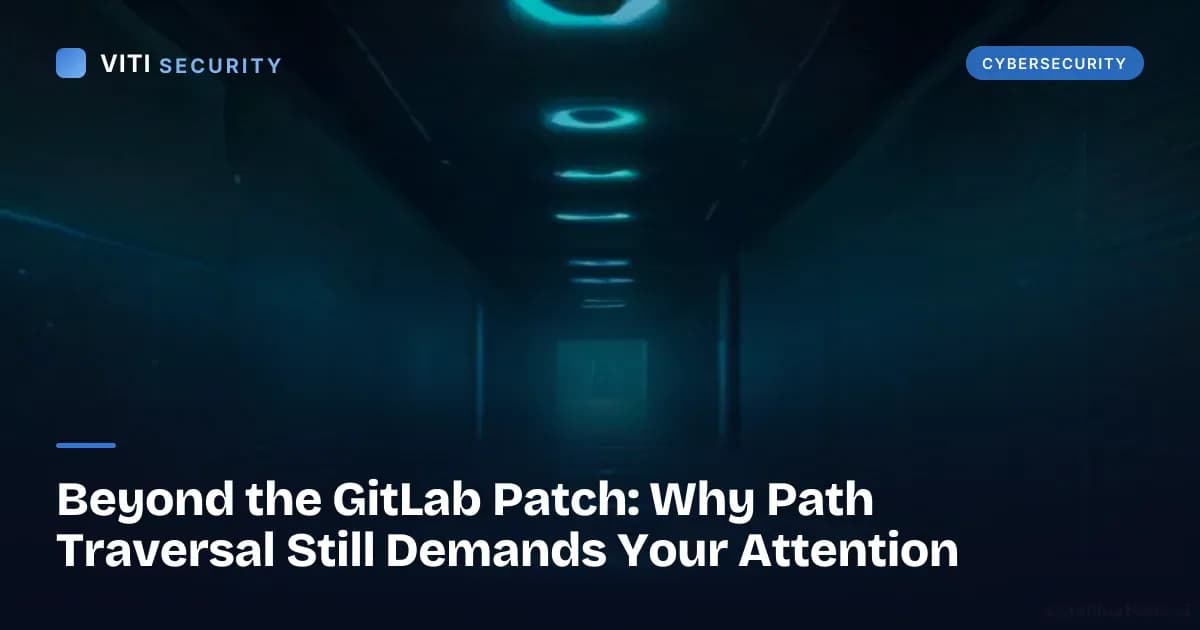 Beyond the GitLab Patch: Why Path Traversal Still Demands Your Attention - VITI Security