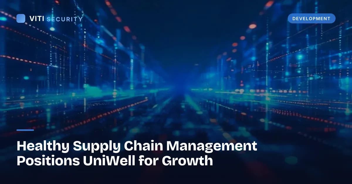 Healthy Supply Chain Management Positions UniWell for Growth - VITI Security