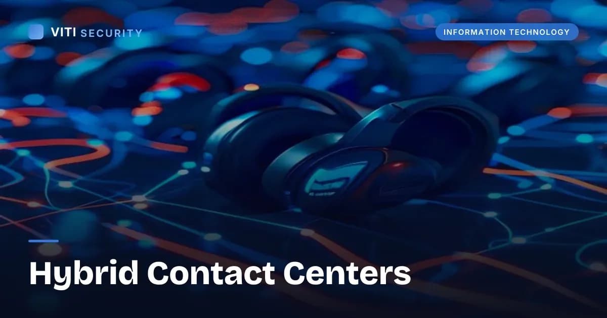Hybrid Contact Centers - VITI Security