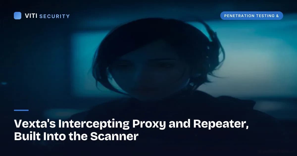 Vexta's Intercepting Proxy and Repeater, Built Into the Scanner - VITI Security