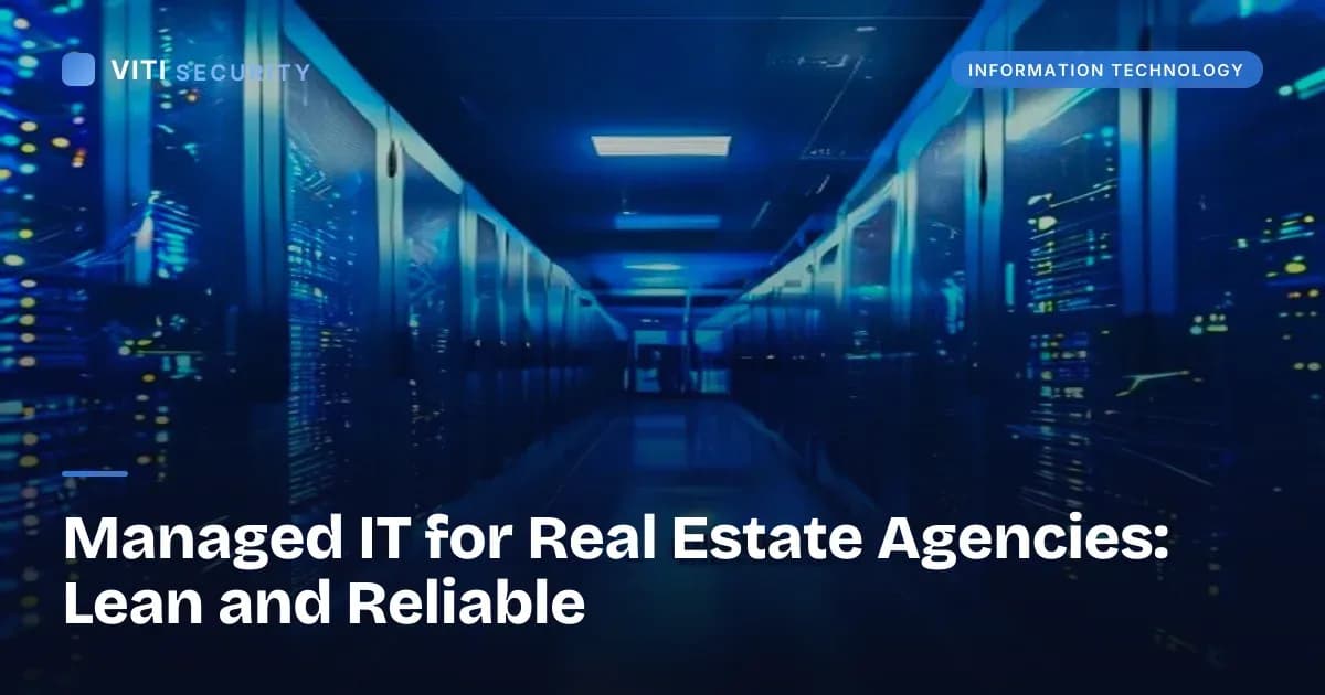 Managed IT for Real Estate Agencies: Lean and Reliable - VITI Security
