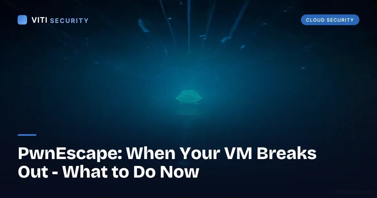PwnEscape: When Your VM Breaks Out - What to Do Now - VITI Security