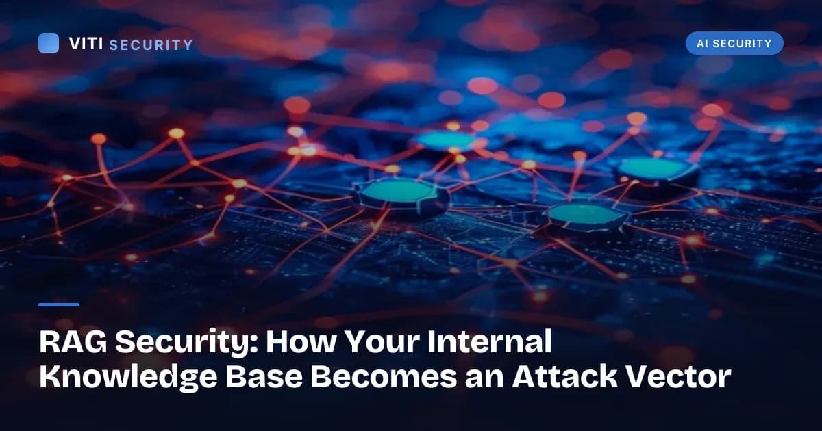 RAG Security: How Your Internal Knowledge Base Becomes an Attack Vector - VITI Security