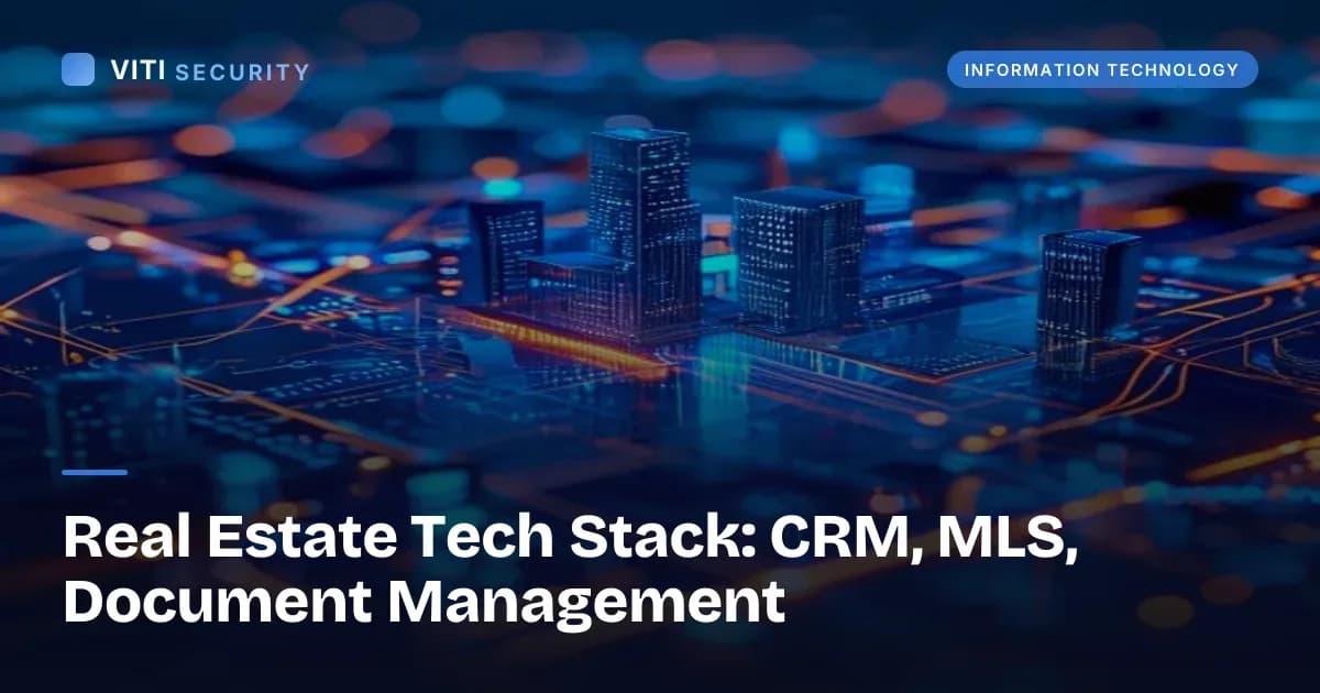 Real Estate Tech Stack: CRM, MLS, Document Management - VITI Security