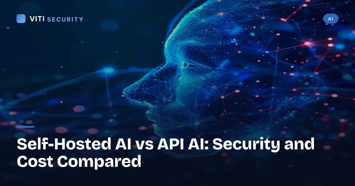 Self-Hosted AI vs API AI: Security and Cost Compared - VITI Security
