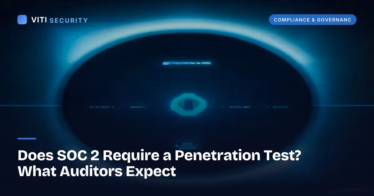 Does SOC 2 Require a Penetration Test? What Auditors Expect - VITI Security
