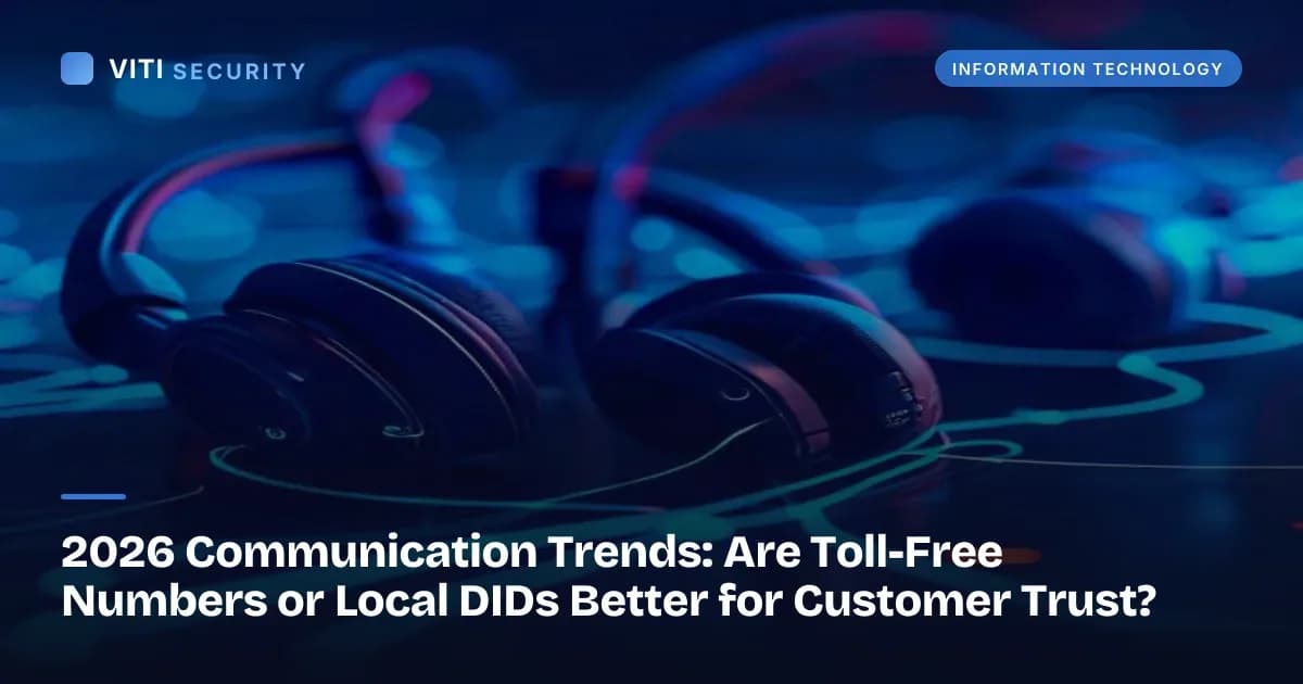 2026 Communication Trends: Are Toll-Free Numbers or Local DIDs Better for Customer Trust? - VITI Security