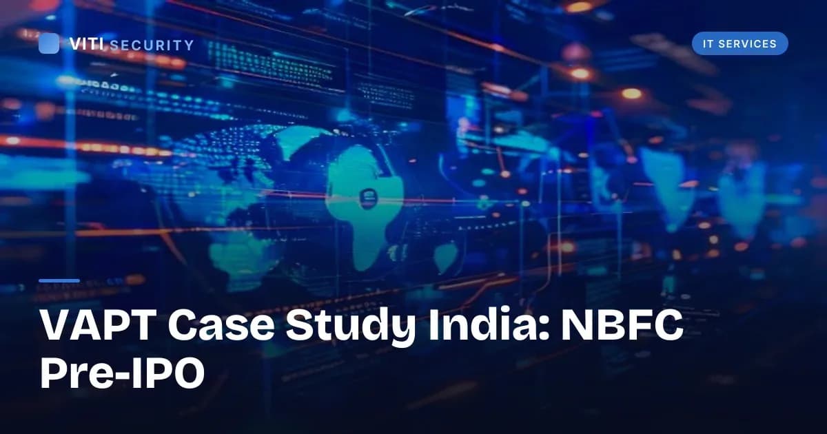 VAPT Case Study India: NBFC Pre-IPO - VITI Security