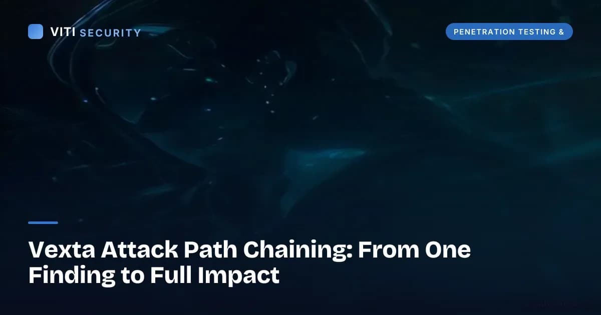 Vexta Attack Path Chaining: From One Finding to Full Impact - VITI Security