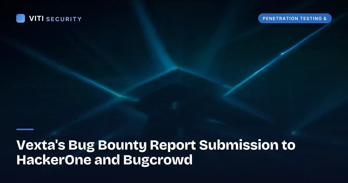 Vexta's Bug Bounty Report Submission to HackerOne and Bugcrowd - VITI Security